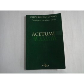ACETUMI - MIHAI BOGDAN LUPESCU - (autograf si dedicatie).